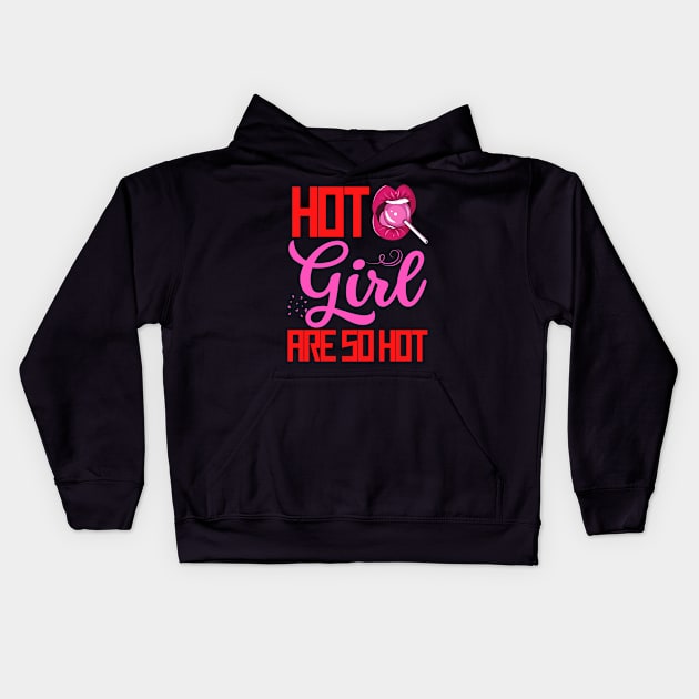 hot girls are so hot Kids Hoodie by Weekendfun22